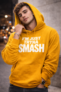 I'm Just Tryna SMASH Hoodie